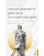 Nereye Giderseniz Gidin Ama Tüm Kalbinizle Gidin 