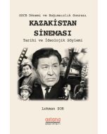 SSCB Dönemi ve Bağımsızlık Sonrası Kazakistan Sineması