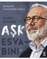 Sonra Giydirir Aşk Esvabını