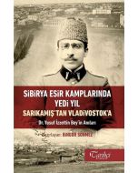 Sibirya Esir Kamplarında Yedi Yıl Sarıkamış'tan Vladivostok'a