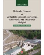Aktivistler, Şirketler ve Devlet Etkileşimleri Çevresinde Türkiye'deki HES Sektörünün Gelişimi