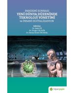 Pandemi Sonrası Yeni Dünya Düzeninde Teknoloji Yönetimi ve İnsani Dijitalizasyon