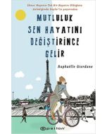 Mutluluk Sen Hayatını Değiştirince Gelir
