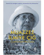 Muazzez İlmiye Çığ - Cumhuriyet Mucizesi