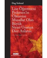 Lise Öğretmeni Pedersen’in Ülkemize Musallat Olan Büyük Siyasi Uyanışa Dair Anlatısı