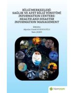 Bilgi Merkezleri: Sağlık ve Afet Bilgi Yönetimi - Information Centers: Health and Disaster Information Management