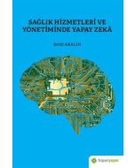 Sağlık Hizmetleri ve Yönetiminde Yapay Zeka