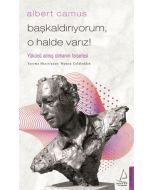Başkaldırıyorum, O Halde Varız!
