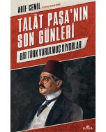 Talat Paşa’nın Son Günleri