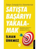 Satışın Zorlaştığı Kriz Dönemlerinde Satışta Başarıyı Yakalamak