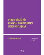 Avrupa Birliği’nin Anayasal Dönüm Noktası Lizbon Antlaşması