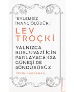Yalnızca Burjuvazi İçin Parlayacaksa Güneşi de Söndürürüz - Lev Troçki