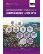 Küresel Ekonomide Özel Ekonomik Alanlar - Serbest Bölgeler ve Lojistik Köyler