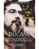 Arafta Bir Entelektüel - Dücane Cündioğlu