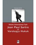 Hukukta Yabancılaşmaya Tepki: Jean Paul Sartre ve Varoluşçu Hukuk