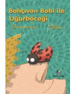 Bahçıvan Bobi ile Uğurböceği