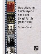 Meşrutiyet'ten Cumhuriyet'e Ana Akım Siyasi Partiler (1889-1930)