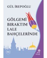 Gölgemi Bıraktım Lale Bahçelerinde