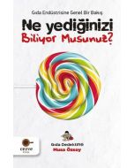Ne Yediğinizi Biliyor Musunuz? - Gıda Endüstrisine Genel Bir Bakış