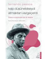 Fernando Pessoa - Kalp Düşünebilseydi Atmaktan Vazgeçerdi
