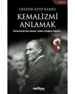 Kemalizmi Anlamak