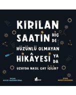 Kırılan Saatin Hiç de Hüzünlü Olmayan Hikayesi ya da Uzayda Nasıl Çay İçilir?