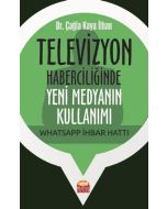 Televizyon Haberciliğinde Yeni Medyanın Kullanımı: Whatsapp İhbar Hattı