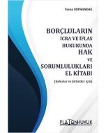 Borçluların İcra ve İflas Hukukunda Hak ve Sorumlulukları El Kitabı