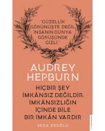Audrey Hepburn - Hiçbir Şey İmkansız Değildir İmkansızlığın İçinde Bile İmkan Vardır