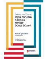 Gelecek Nasıl Olacak? Dijital Yönetim Kırılma ve Yeni Bir Dünya Düzeni