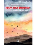 Tatlıyı Acıya Bandırmak
