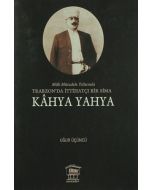 Milli Mücadele Yıllarında Trabzon'da İttihatçı Bir Sima - Kahya Yahya