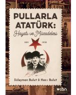 Pullarla Atatürk: Hayatı ve Mücadelesi (1881-1938)