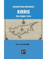 Osmanlı'dan Günümüze Kıbrıs Dün, Bugün, Yarın