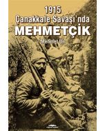1915 Çanakkale Savaşı’nda Mehmetçik