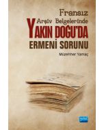 Fransız Arşiv Belgelerinde Yakın Doğu'da Ermeni Sorunu