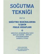 Soğutma Tekniği Cilt: 3 - Soğutma Makinalarına İlişkin Proje Hesapları