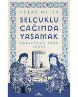 Selçuklu Çağında Yaşamak