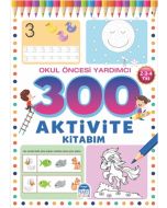 300 Aktivite Kitabım - Okul Öncesi Yardımcı (2-3-4 Yaş)