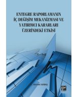 Entegre Raporlamanın İç Değişim Mekanizması ve Yatırımcı Kararları Üzerindeki Etkisi