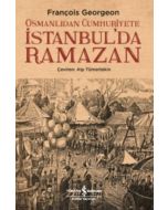 Osmanlıdan Cumhuriyete İstanbul’da Ramazan
