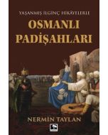 Yaşanmış İlginç Hikayelerle Osmanlı Padişahları