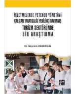 İşletmelerde Yetenek Yönetimi Çalışan Yaratıcılığı Yenilikçi Davranış Turizm Sektöründe Bir Araştırma