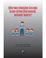 Öğretmen Dönüşümü Özelinde Beden Eğitimi Öğretmenliği: Nereden? Nereye?
