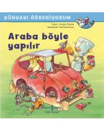 Dünyayı Öğreniyorum - Araba Böyle Yapılır 