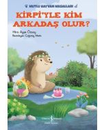 Mutlu Hayvan Masalları - Kirpi'yle Kim Arkadaş Olur?