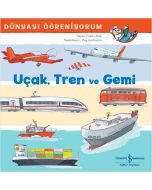 Dünyayı Öğreniyorum - Uçak Tren ve Gemi