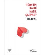 Türk’ün Kalbi Nasıl Çarpar?