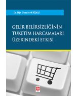Gelir Belirsizliğinin Tüketim Harcamaları Üzerindeki Etkisi