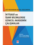 İktisadi ve İdari Bilimlerde Güncel Akademik Çalışmalar